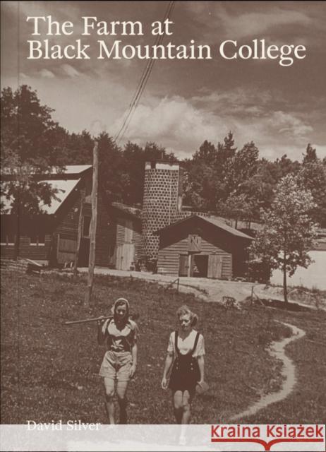 The Farm at Black Mountain College David Silver 9781954957114 Atelier Editions - książka