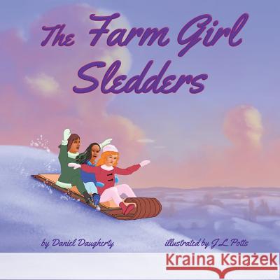 The Farm Girl Sledders Daniel R. Daugherty Jerry L. Potts 9781724346391 Createspace Independent Publishing Platform - książka