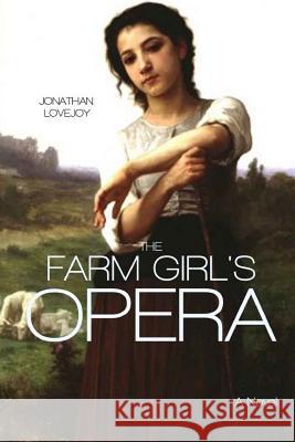 The Farm Girl's Opera Jonathan Lovejoy 9780692358849 Armageddon Publishing - książka