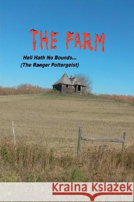 The Farm... Hell Hath No Bounds (The Ranger Poltergeist) Albert Ernst 9781069410542 Cymmrodorion Publishing - książka