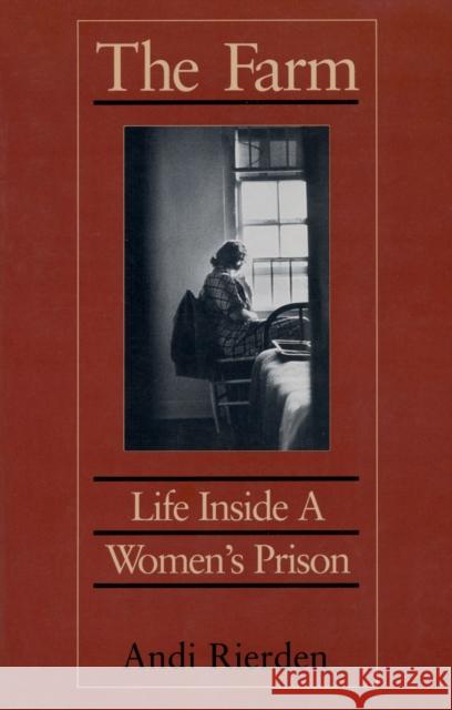 The Farm: Life Inside a Women's Prison Rierden, Andi 9781558490802 University of Massachusetts Press - książka