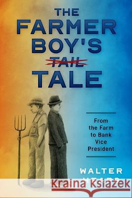 The Farmer Boy's Tale Walt Heaps   9781646493074 Year of the Book - książka