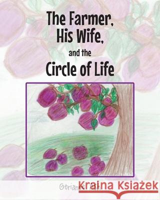The Farmer, His Wife, and the Circle of Life Gerianne Ash 9781638747987 Christian Faith Publishing, Inc - książka