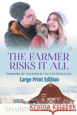 The Farmer Risks It All - Large Print Edition Sharon A Mitchell   9781738975563 Asd Publishing - książka