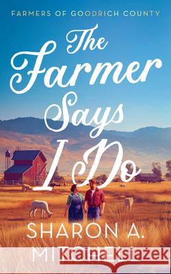The Farmer Says I Do Sharon A. Mitchell 9781036707880 Vinci Books Ltd - książka