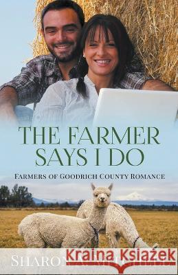 The Farmer Says I Do Sharon A Mitchell   9781988423883 Asd Publishing - książka