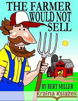 The Farmer Would Not Sell Bert Miller 9780359654604 Lulu.com - książka