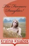 The Farmers Daughter! Latron M 9781469924663 Createspace