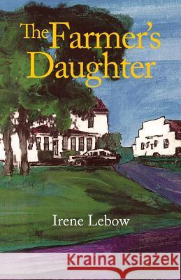 The Farmer's Daughter Irene LeBow 9781478780212 Outskirts Press - książka