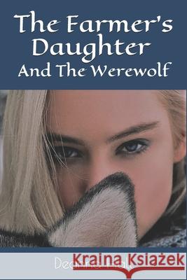 The Farmer's Daughter: And The Werewolf Deanna Hall 9781712617205 Independently Published - książka