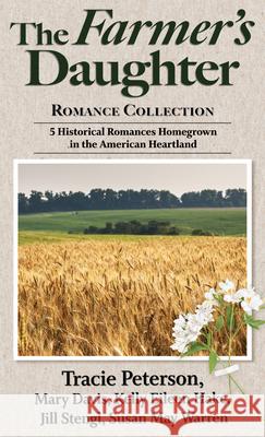 The Farmer's Daughter Romance Collection: 5 Historical Romances Homegrown in the American Heartland Tracie Peterson Mary Davis Kelly Eileen Hake 9781432875930 Thorndike Press Large Print - książka