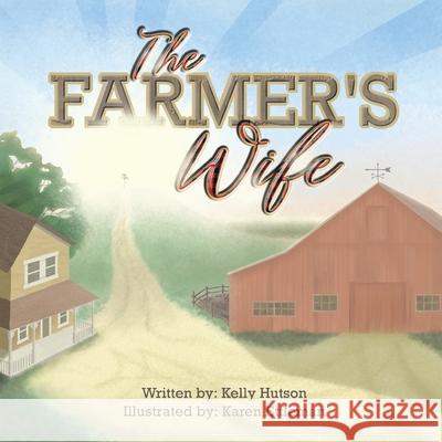 The Farmer's Wife Kelly Hutson Karen Ettleman 9781664280694 WestBow Press - książka