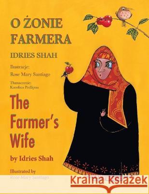 The Farmer's Wife / O ŻONIE FARMERA: Bilingual English-Polish Edition / Wydanie dwujęzyczne angielsko-polskie Idries Shah, Rose Mary Santiago 9781958289136 Hoopoe Books - książka