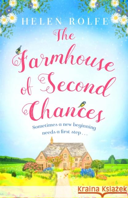 The Farmhouse of Second Chances: A gorgeously uplifting story of new beginnings! Helen Rolfe 9781398700307 Orion Publishing Co - książka