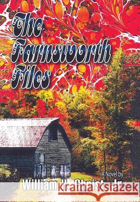 The Farnsworth Files William H Christ, Jr 9781543444377 Xlibris - książka