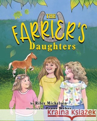 The Farrier's Daughters Mickelsen, Riley, Weber, Penny, Powers, Linda H. 9798218825614 Spencer R Mickelsen - książka