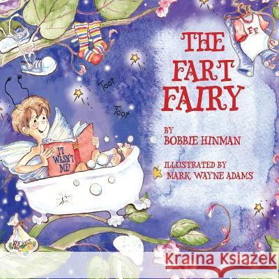 The Fart Fairy: Winner of 6 Children's Picture Book Awards: A Magical Explanation for those Embarrassing Sounds and Odors - For Kids Ages 3-8 Bobbie Hinman, Mark Wayne Adams 9780963252470 Best Fairy Books - książka