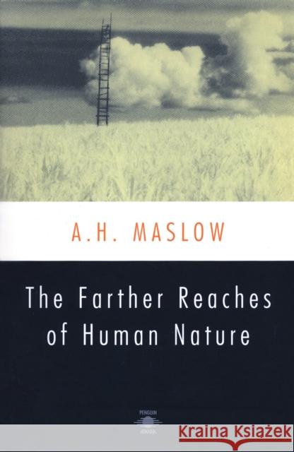 The Farther Reaches of Human Nature Abraham Harold Maslow Henry Geiger Bretha G. Maslow 9780140194708 Penguin Books - książka