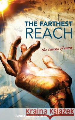 The Farthest Reach: The Saving Of Man McClendon, Brad 9781515257851 Createspace Independent Publishing Platform - książka