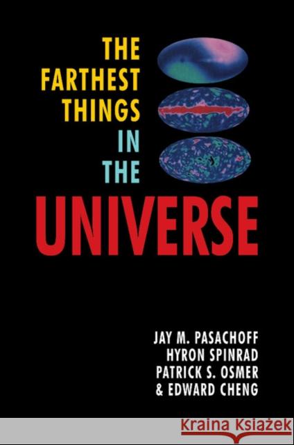 The Farthest Things in the Universe Jay M. Pasachoff Hyron Spinrad Patrick Osmer 9780521469319 Cambridge University Press - książka