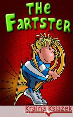 The Fartster Djv Murphy 9781493574339 Createspace - książka