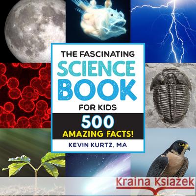 The Fascinating Science Book for Kids: 500 Amazing Facts! Kurtz, Kevin 9781638788423 Rockridge Press - książka