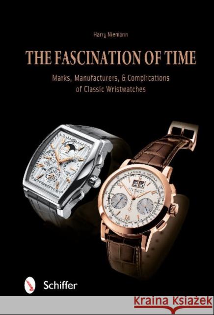 The Fascination of Time: Marks, Manufacturers, & Complications of Classic Wristwatches Harry Niemann 9780764346859 Schiffer Publishing - książka