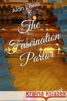 The Fascination Parlor Alan Lewis 9781494379360 Createspace - książka