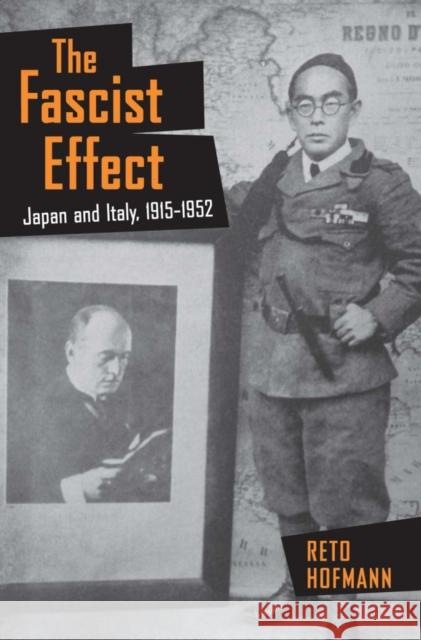 The Fascist Effect: Japan and Italy, 1915 1952 Hofmann, Reto 9780801453410 Cornell University Press - książka