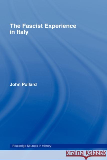 The Fascist Experience in Italy John F. Pollard 9780415116312 Routledge - książka