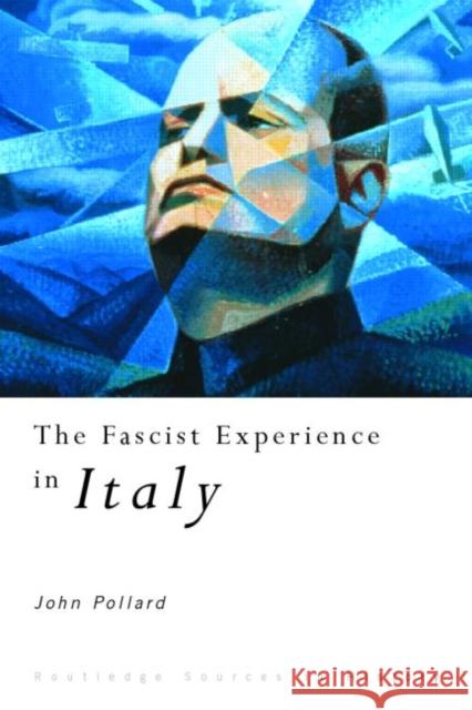 The Fascist Experience in Italy John F. Pollard 9780415116329 Routledge - książka