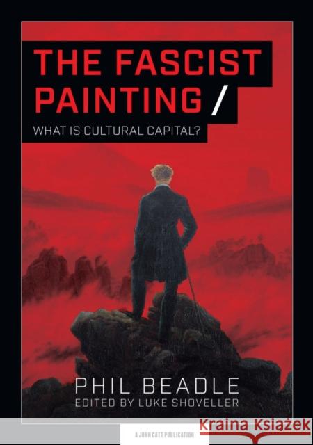 The Fascist Painting: What is Cultural Capital? Phil Beadle 9781913622176 Hodder Education - książka