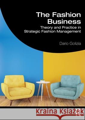 The Fashion Business: Theory and Practice in Strategic Fashion Management Dario Golizia 9780367490553 Routledge - książka