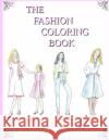 The Fashion Coloring Book E. D. Hill 9781519192035 Createspace Independent Publishing Platform