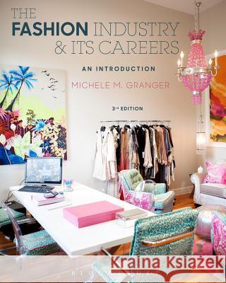 The Fashion Industry and Its Careers: An Introduction Michele M. Granger 9781628923414 Fairchild Books & Visuals - książka