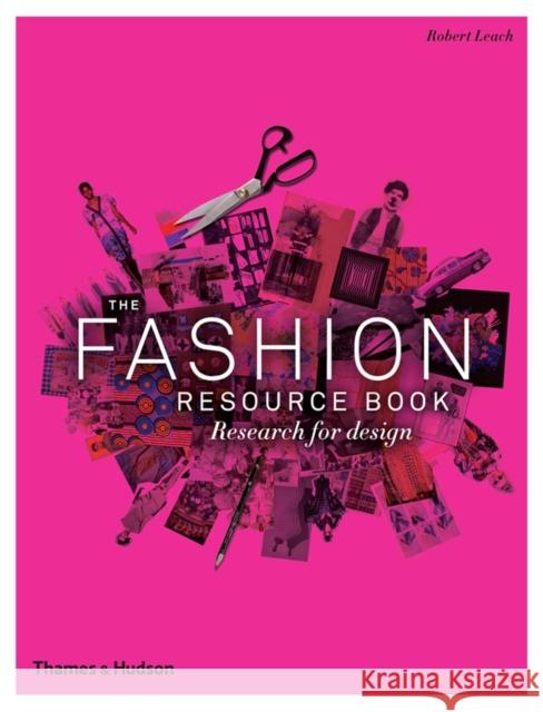 The Fashion Resource Book: Research for Design Leach, Robert 9780500290354 Thames & Hudson Ltd - książka