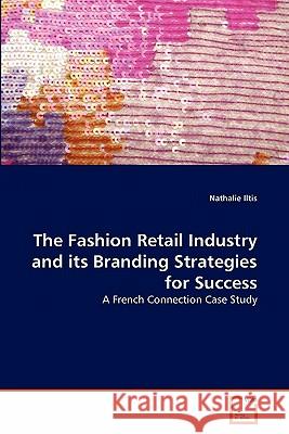 The Fashion Retail Industry and its Branding Strategies for Success Iltis, Nathalie 9783639293722 VDM Verlag - książka