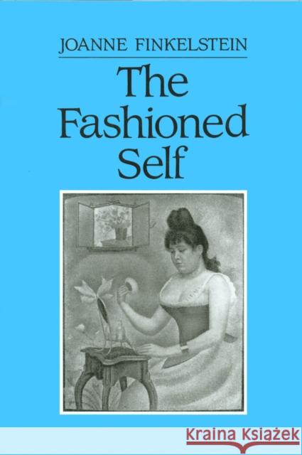 The Fashioned Self Joanne Finkelstein Norman Finkelstein 9780745606873 Polity Press - książka