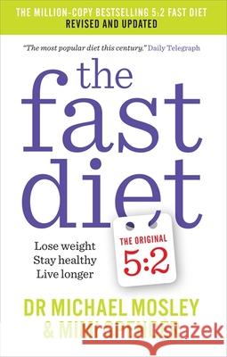 The Fast Diet: Revised and Updated: Lose weight, stay healthy, live longer Dr Michael Mosley & Mimi Spencer 9781780722375 Short Books Ltd - książka