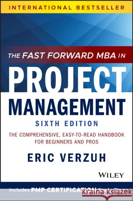 The Fast Forward MBA in Project Management: The Comprehensive, Easy-to-Read Handbook for Beginners and Pros Eric (The Versatile Company, Seattle, WA) Verzuh 9781119700760 John Wiley & Sons Inc - książka
