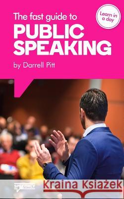 The Fast Guide to Public Speaking Darrell Pitt 9781729392102 Independently Published - książka