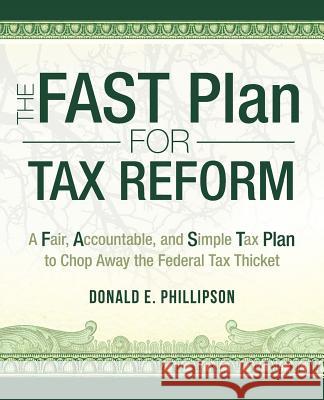 The Fast Plan for Tax Reform Donald E. Phillipson 9781475997415 iUniverse.com - książka