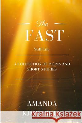 The Fast Still Life Amanda Kimberley 9781365921568 Lulu.com - książka