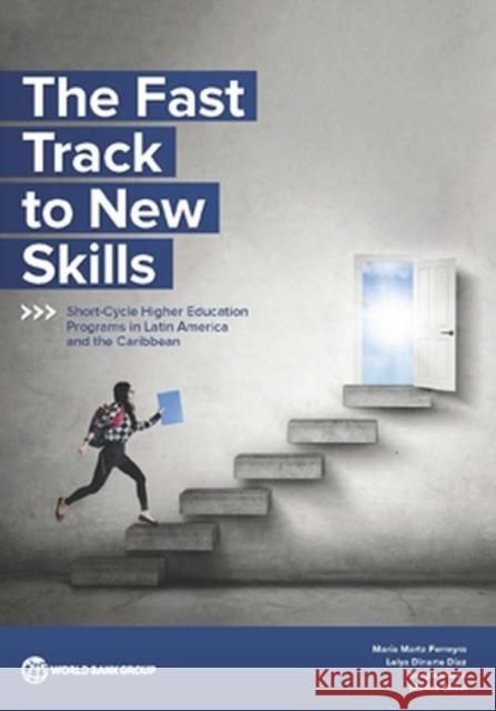 The Fast Track to New Skills: Short-Cycle Higher Education Programs in Latin America and the Caribbean Lelys Dinarte, María Marta Ferreyra, Marina Bassi 9781464817069 Eurospan (JL) - książka