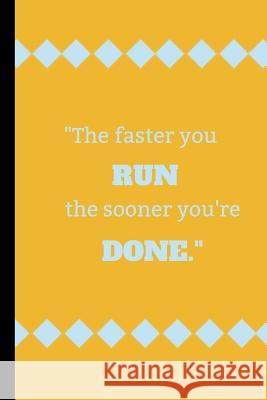 The faster you run, the sooner your done Goldie Labs 9781092434232 Independently Published - książka