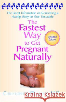 The Fastest Way To Get Pregnant Naturally: The Latest Information on Conceiving a Healthy Baby on Your Timetable christopher Williams 9781401308704 Hyperion - książka