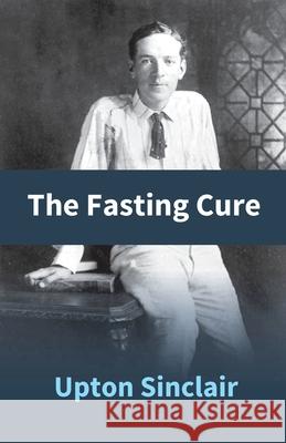 The Fasting Cure Upton Sinclair 9789351285441 Gyan Books - książka