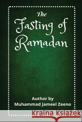 The Fasting of Ramadan Sheikh Muhammad Ibn Jameel Zeenoo 9783740447588 Mir Anwer - książka