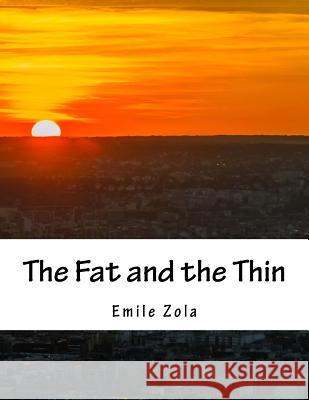 The Fat and the Thin Emile Zola 9781533297662 Createspace Independent Publishing Platform - książka