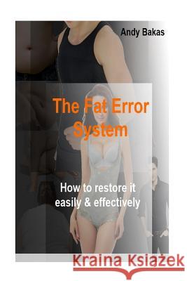 The Fat Error System: How to restore it easily and effectively Bakas/B, Andy/A 9781537685748 Createspace Independent Publishing Platform - książka